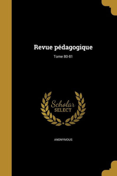 Revue Pedagogique; Tome 80-81 (French Edition)