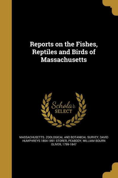 Reports On The Fishes, Reptiles And Birds Of Massachusetts
