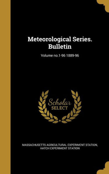 Meteorological Series. Bulletin; Volume No.1-96 1889-96
