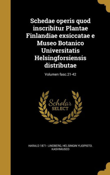 Schedae Operis Quod Inscribitur Plantae Finlandiae Exsiccatae E Museo Botanico Universitatis Helsingforsiensis Distributae; Volumen Fasc.21-42 (Latin Edition)