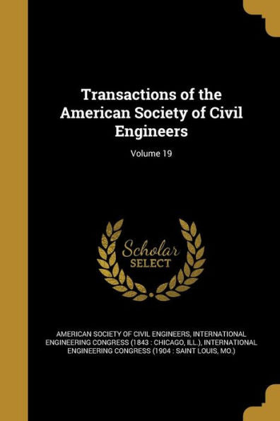 Transactions Of The American Society Of Civil Engineers; Volume 19