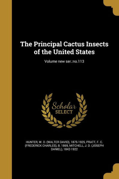The Principal Cactus Insects Of The United States; Volume New Ser.: No.113