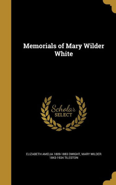 Memorials Of Mary Wilder White