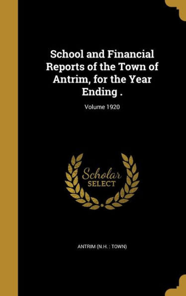 School And Financial Reports Of The Town Of Antrim, For The Year Ending .; Volume 1920