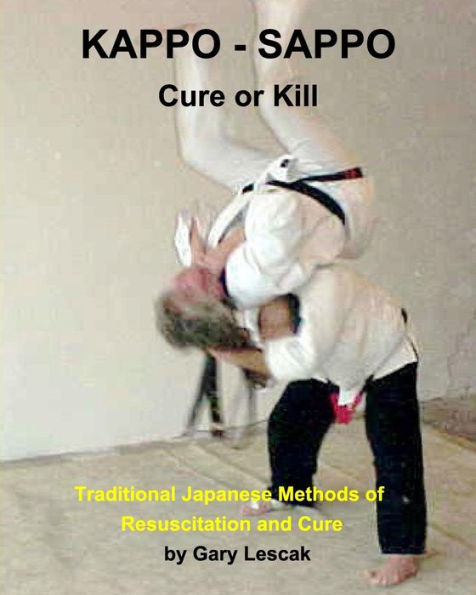 Kappo - Sappo Cure Or Kill: Traditional Japanese Methods Of Resuscitation And Cure