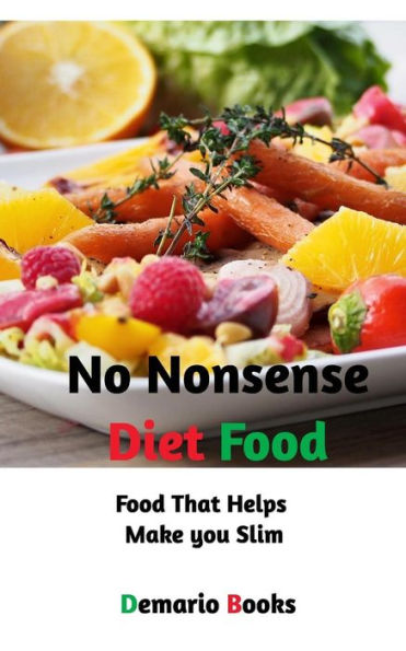 No Nonsense Diet Food: Food That Helps Make You Slim