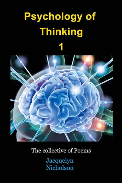 Psychology Of Thinking 1: A Collective Of Poems