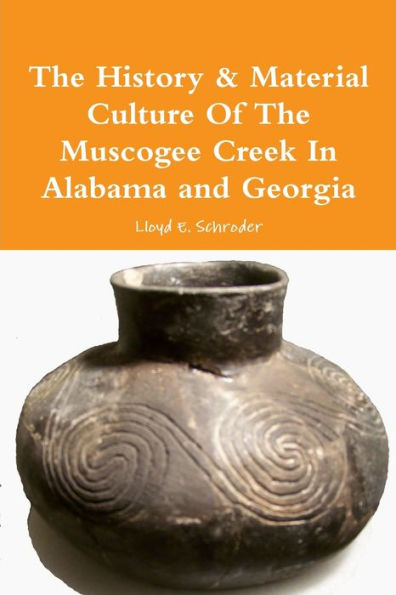 The History & Material Culture Of The Muscogee Creek In Alabama And Georgia