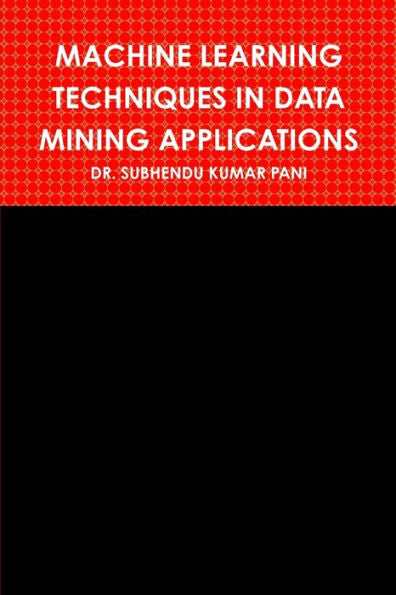 Machine Learning Techniques In Data Mining Applications