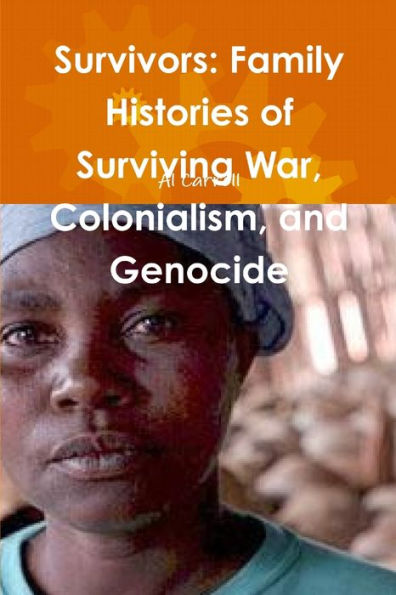 Survivors: Family Histories Of Surviving War, Colonialism, And Genocide