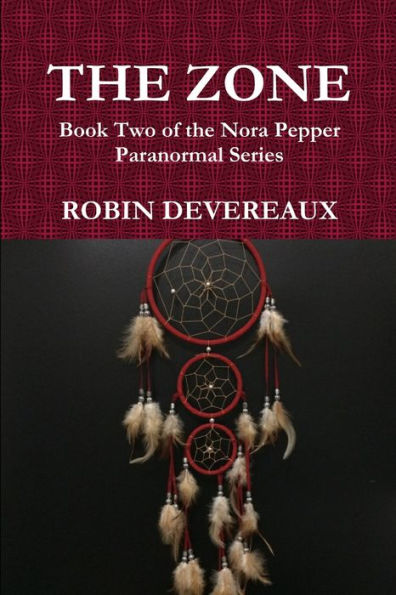 The Zone: Book Two Of The Nora Pepper Paranormal Series