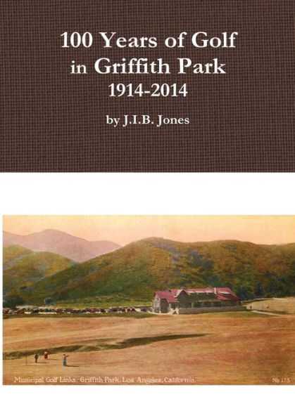 100 Years Of Golf In Griffith Park, 1914-2014