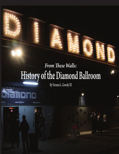From These Walls: The History Of The Diamond Ballroom