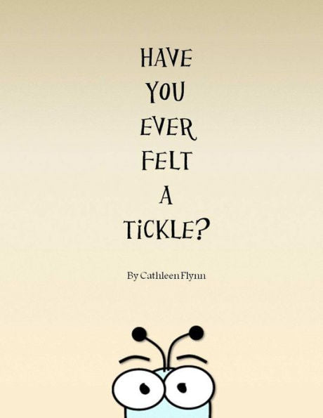 Have You Ever Felt A Tickle?