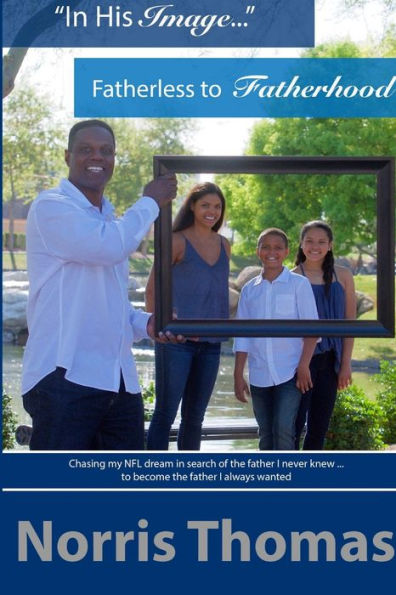 In His Image...Fatherless To Fatherhood