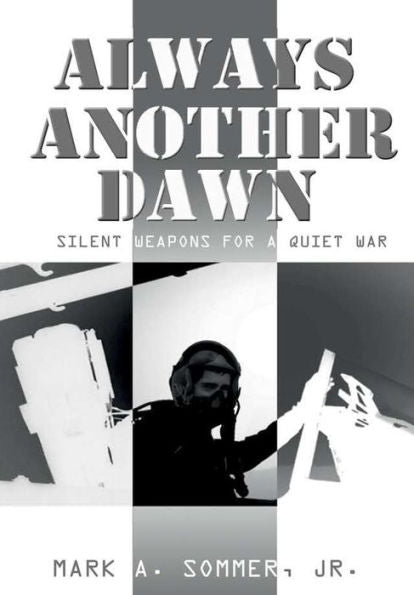 Always Another Dawn: Silent Weapons For A Quiet War