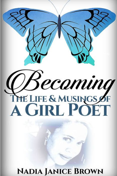 Becoming: The Life & Musings Of A Girl Poet