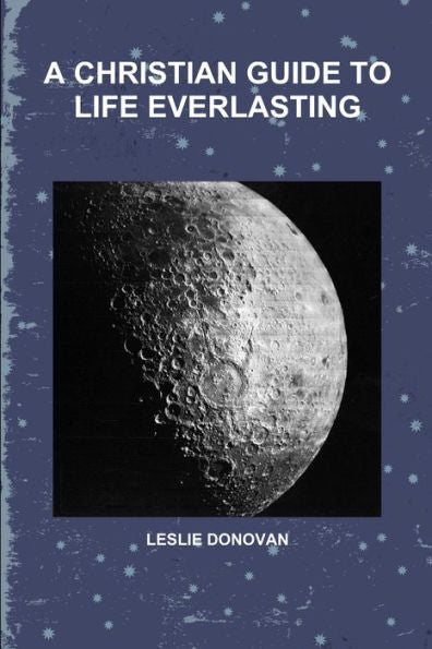 A Christian Guide To Life Everlasting
