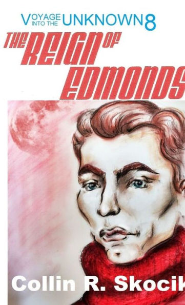 Voyage Into The Unknown 8: The Reign Of Edmonds
