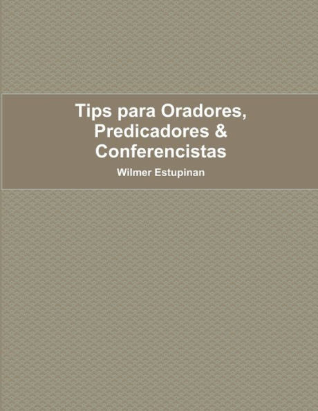 Tips Para Oradores, Predicadores & Conferencistas (Spanish Edition)