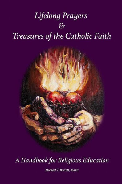 Lifelong Prayers & Treasures Of The Catholic Faith