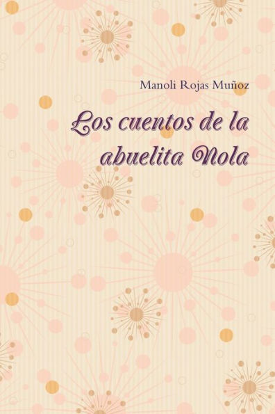 Los Cuentos De La Abuelita Nola (Spanish Edition)