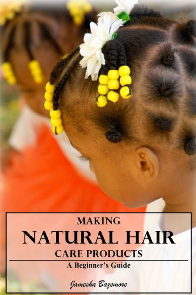 Making Natural Hair Care Products A Beginner's Guide