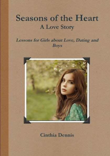 Seasons Of The Heart. A Story And Guide