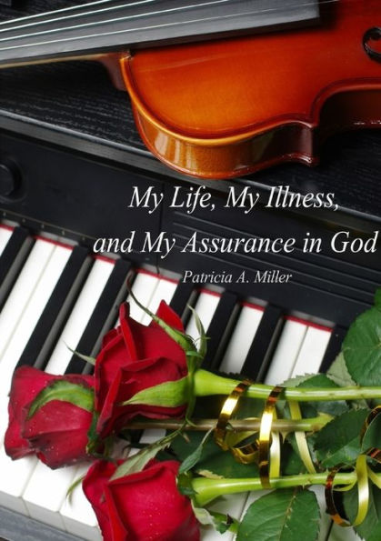 My Life, My Illness, And My Assurance In God (In Black & White)