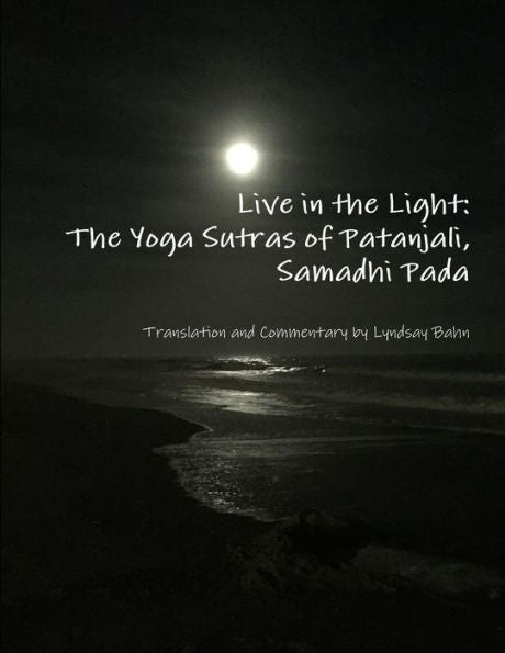 Live In The Light: The Yoga Sutras Of Patanjali, Samadhi Pada