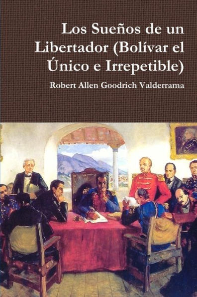Los Suens De Un Libertador (Bol?ar El ?ico E Irrepetible) (Spanish Edition)