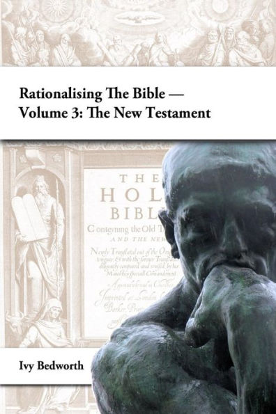Rationalising The Bible ?Volume 3: The New Testament
