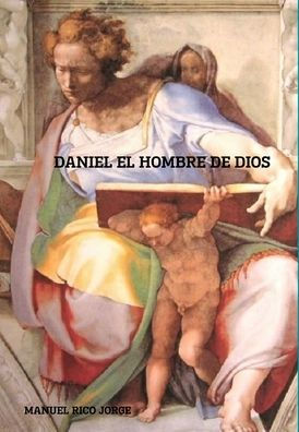 Daniel El Hombre De Dios (Spanish Edition)