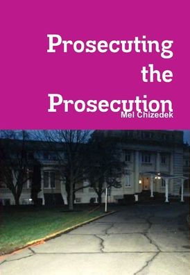 Prosecuting The Prosecution