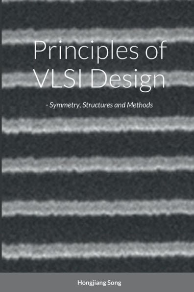 Principles Of Vlsi Design - Symmetry, Structures And Methods