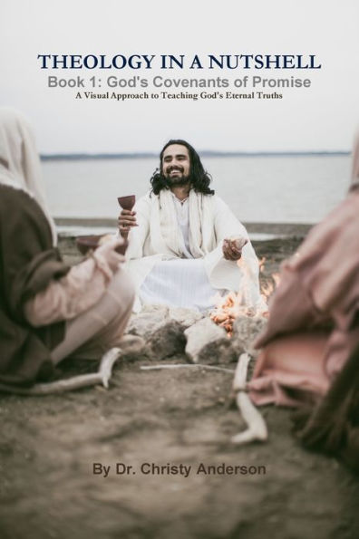 Theology In A Nutshell - Book 1: God's Covenants Of Promise