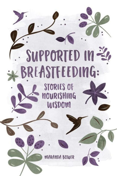 Supported In Breastfeeding: Stories Of Nourishing Wisdom