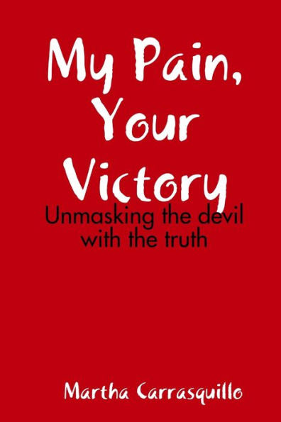 My Pain, Your Victory