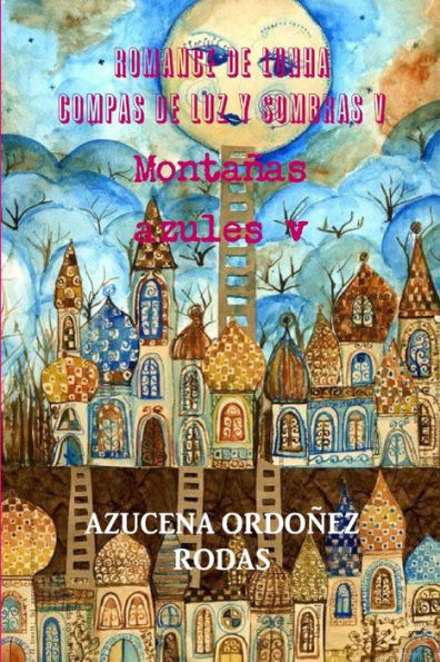 Romance De Lunha Compas De Luz Y Sombras V Monta?s Azules V (Spanish Edition)