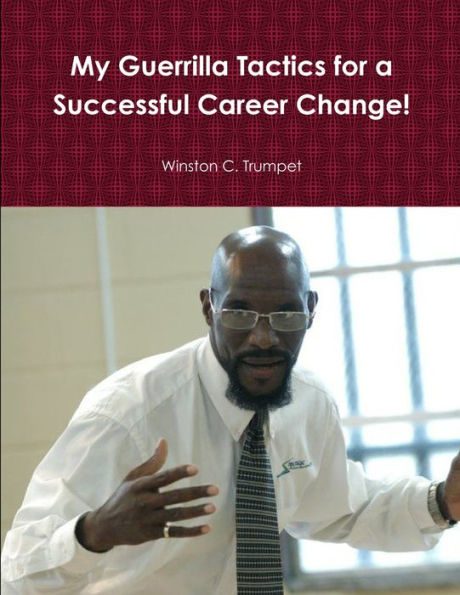 My Guerrilla Tactics For A Successful Career Change!