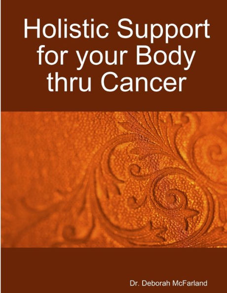 Holistic Support For Your Body Thru Cancer