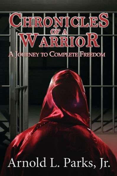 Chronicles Of A Warrior A Journey To Complete Freedom