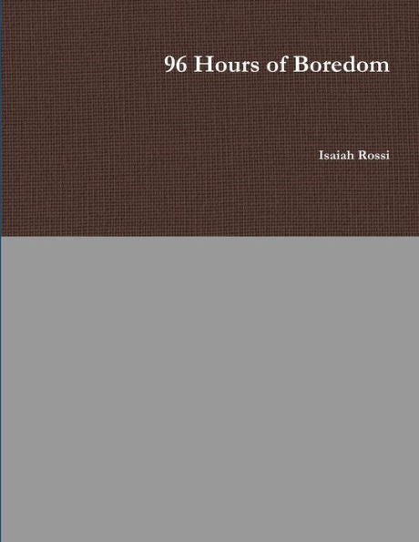 96 Hours Of Boredom