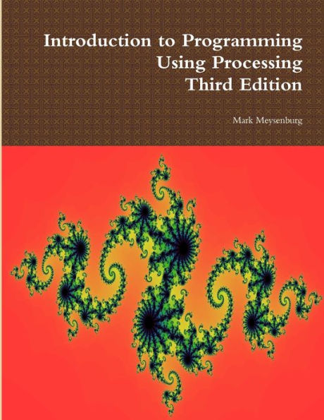 Introduction To Programming Using Processing, Third Edition