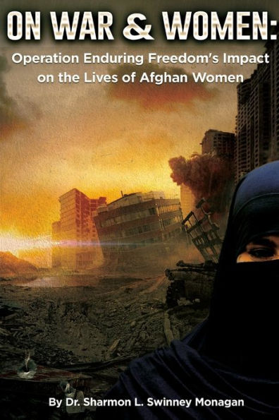 On War & Women: Operation Enduring Freedom's Impact On The Lives Of Afghan Women