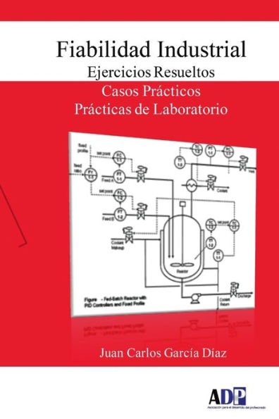 Fiabilidad Industrial. Ejercicios Resueltos. Casos Pr?ticos. Pr?ticas De Laboratorio (Spanish Edition)