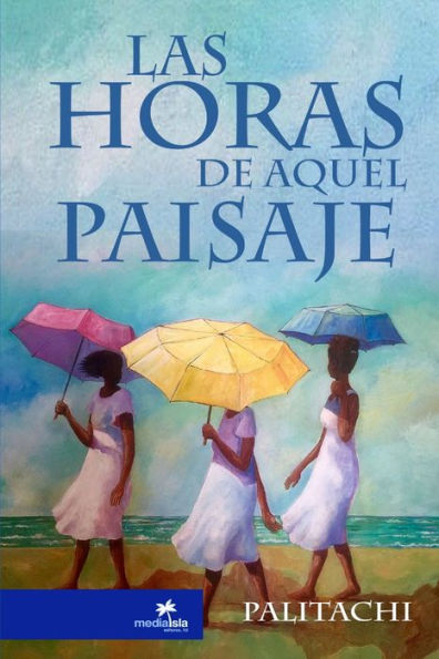 Las Horas De Aquel Paisaje (Spanish Edition)