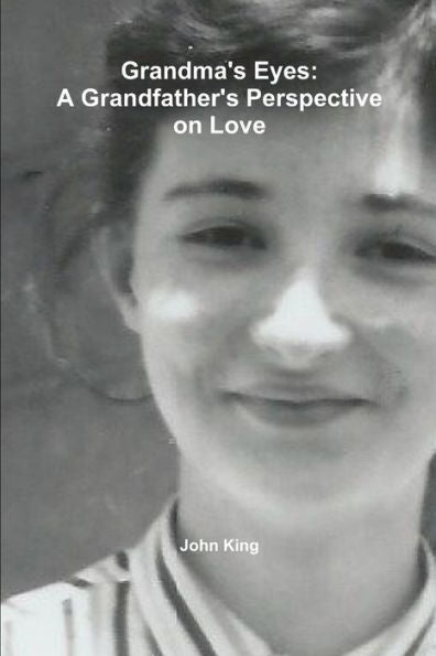 Grandma's Eyes: A Grandfather's Perspective On Love