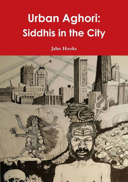 Urban Aghori: Siddhis In The City
