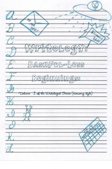 Writology: Bashful-Less Beginnings: Volume I Of The Writologist Series (Economy Style)